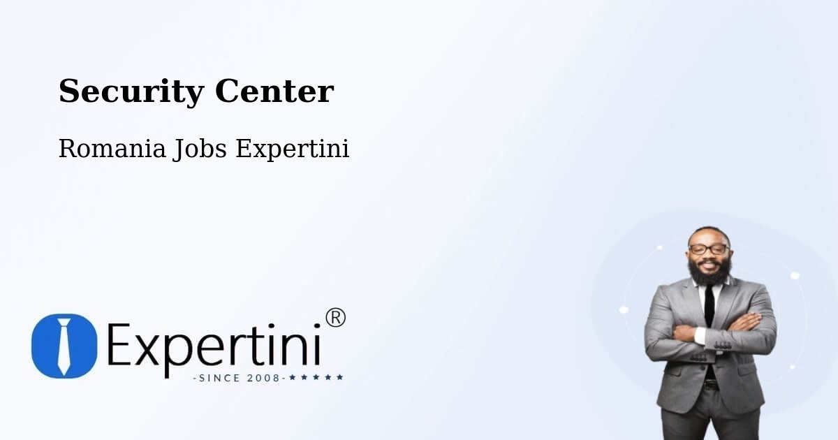 Security & Compliance – Comuna Ocna Şugatag - Romania Jobs Expertini